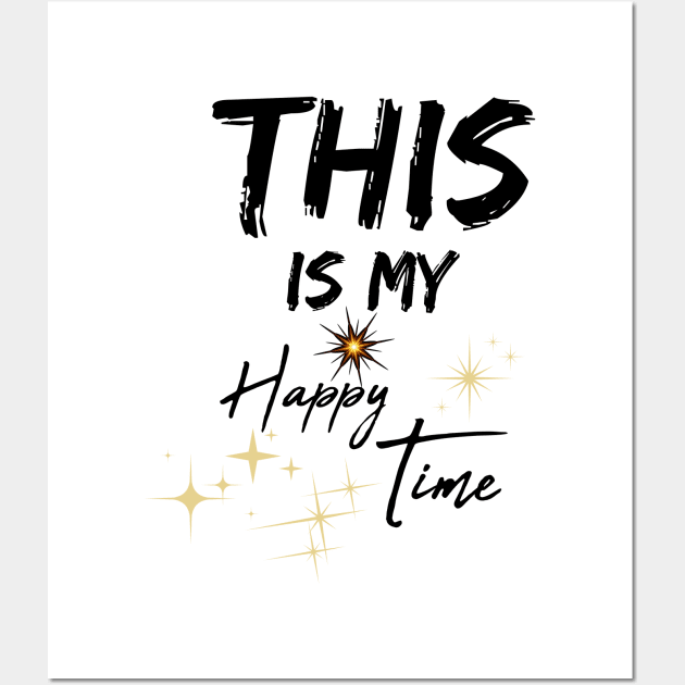 This Is My Happy Time, Gift For Women, Wife Wall Art by StrompTees